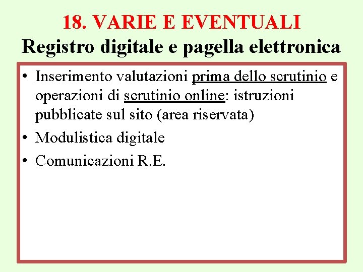 18. VARIE E EVENTUALI Registro digitale e pagella elettronica • Inserimento valutazioni prima dello