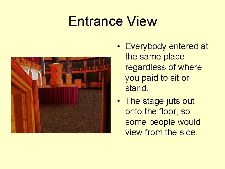Entrance View • Everybody entered at the same place regardless of where you paid