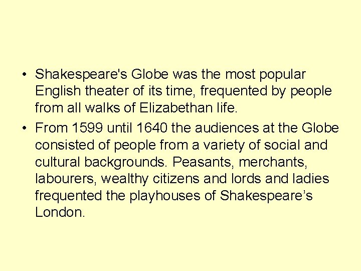  • Shakespeare's Globe was the most popular English theater of its time, frequented