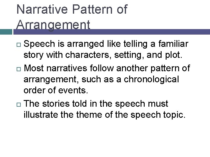 Narrative Pattern of Arrangement Speech is arranged like telling a familiar story with characters,