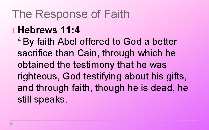 The Response of Faith �Hebrews 11: 4 4 By faith Abel offered to God