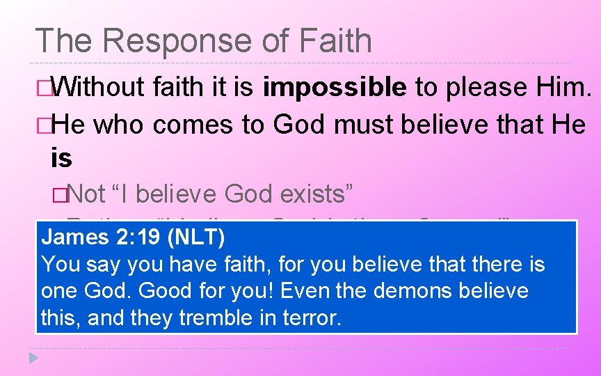 The Response of Faith �Without faith it is impossible to please Him. �He who