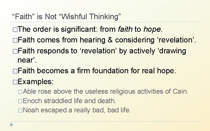 “Faith” is Not “Wishful Thinking” �The order is significant: from faith to hope. �Faith