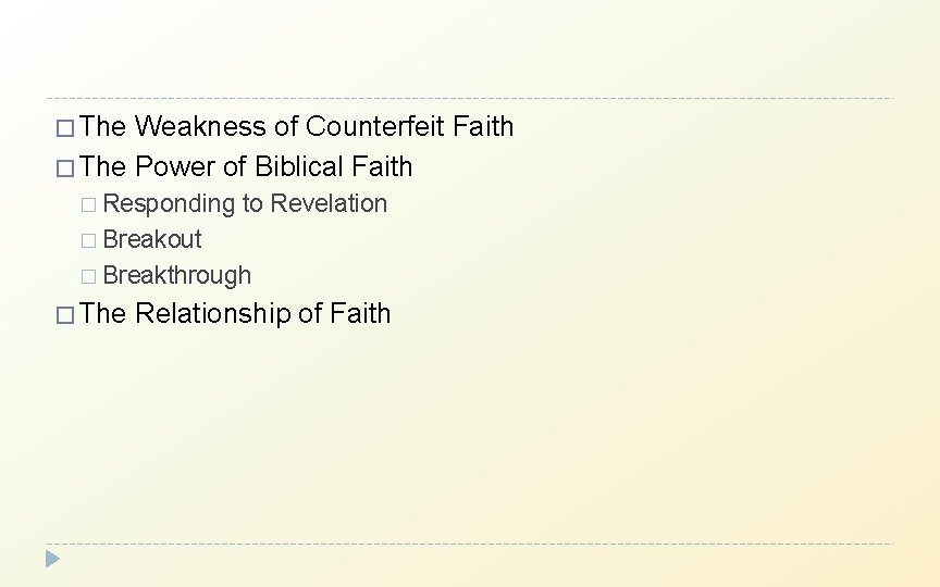 � The Weakness of Counterfeit Faith � The Power of Biblical Faith � Responding