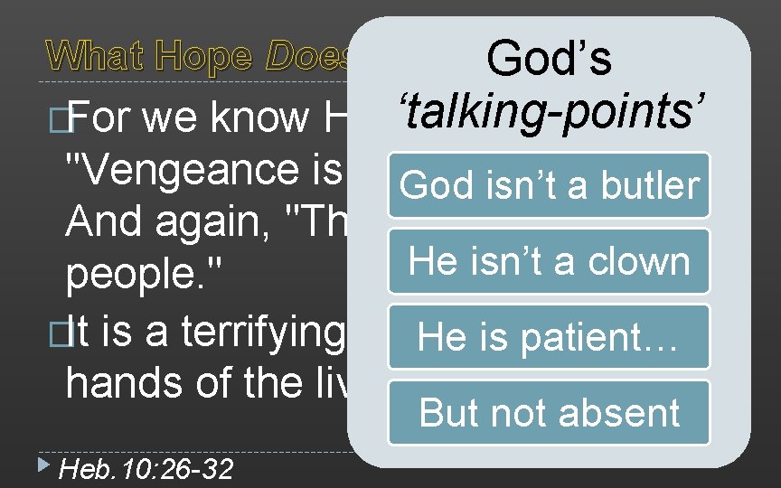 What Hope Doesn’t Look Like God’s we know Him‘talking-points’ who said, "Vengeance is Mine,