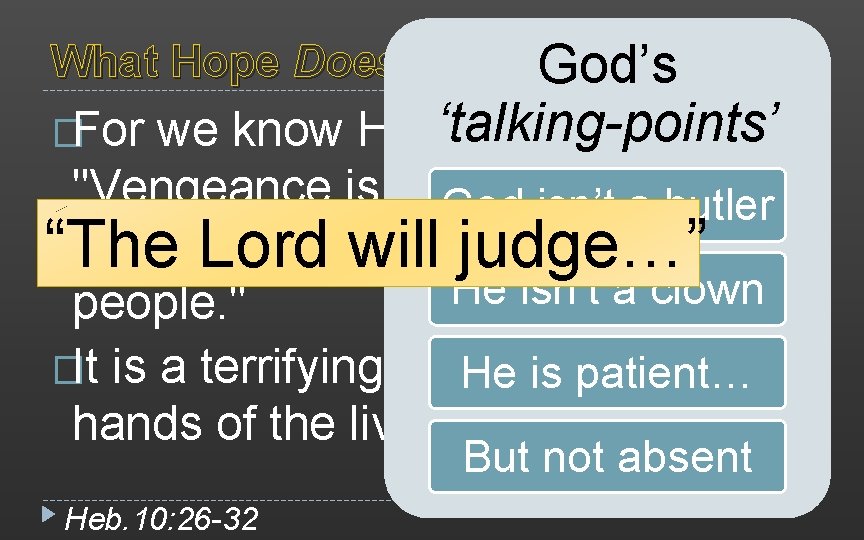 What Hope Doesn’t Look Like God’s we know Him‘talking-points’ who said, "Vengeance is Mine,