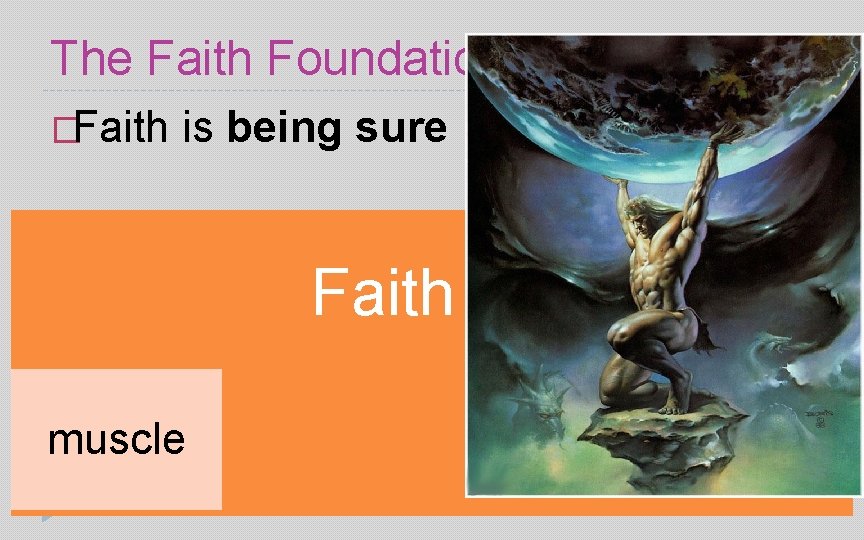 The Faith Foundation �Faith is being sure Faith IS: muscle mind control anti‘science’ nonexistent