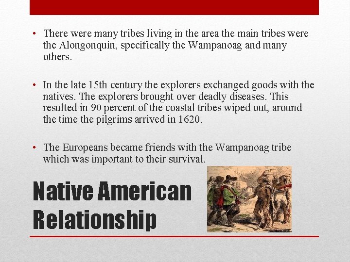  • There were many tribes living in the area the main tribes were