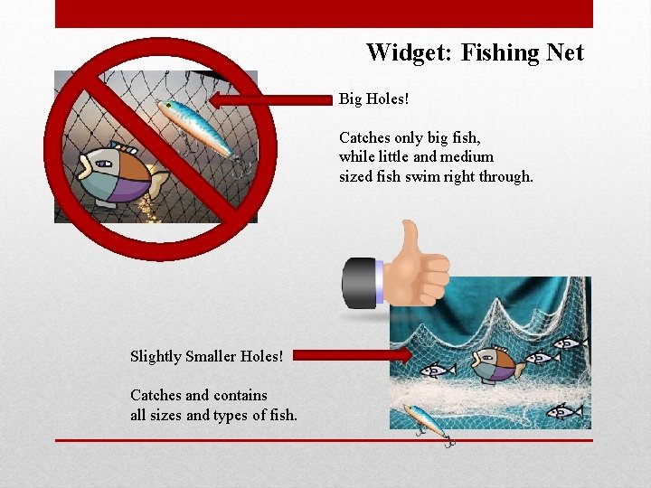 Widget: Fishing Net Big Holes! Catches only big fish, while little and medium sized