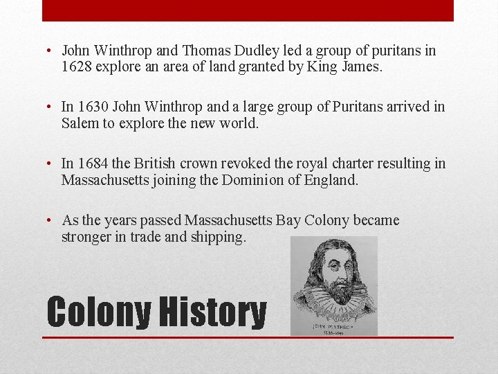  • John Winthrop and Thomas Dudley led a group of puritans in 1628
