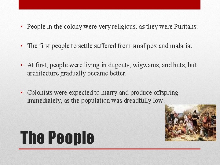  • People in the colony were very religious, as they were Puritans. •