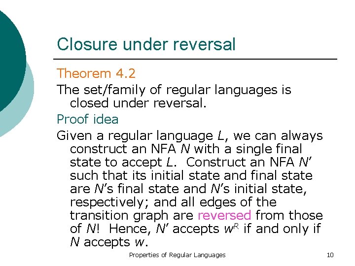 Closure under reversal Theorem 4. 2 The set/family of regular languages is closed under