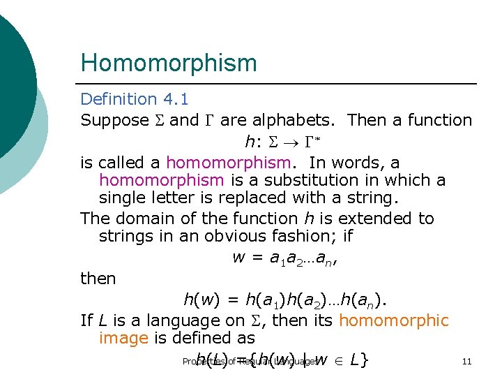 Homomorphism Definition 4. 1 Suppose and are alphabets. Then a function h: is called