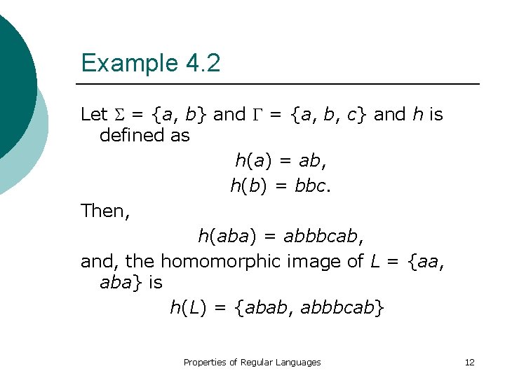 Example 4. 2 Let = {a, b} and = {a, b, c} and h