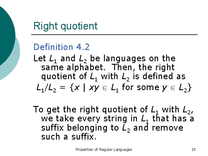 Right quotient Definition 4. 2 Let L 1 and L 2 be languages on