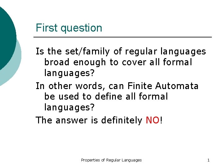 First question Is the set/family of regular languages broad enough to cover all formal