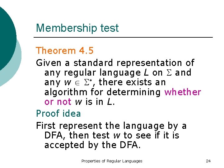 Membership test Theorem 4. 5 Given a standard representation of any regular language L