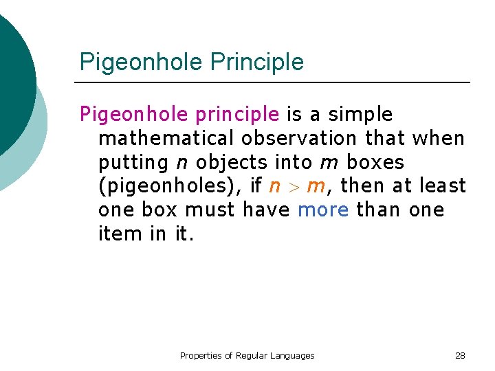 Pigeonhole Principle Pigeonhole principle is a simple mathematical observation that when putting n objects