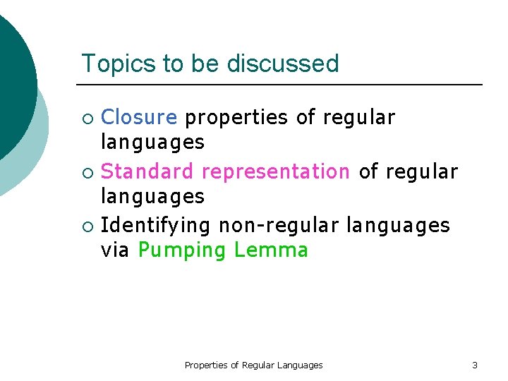 Topics to be discussed Closure properties of regular languages ¡ Standard representation of regular