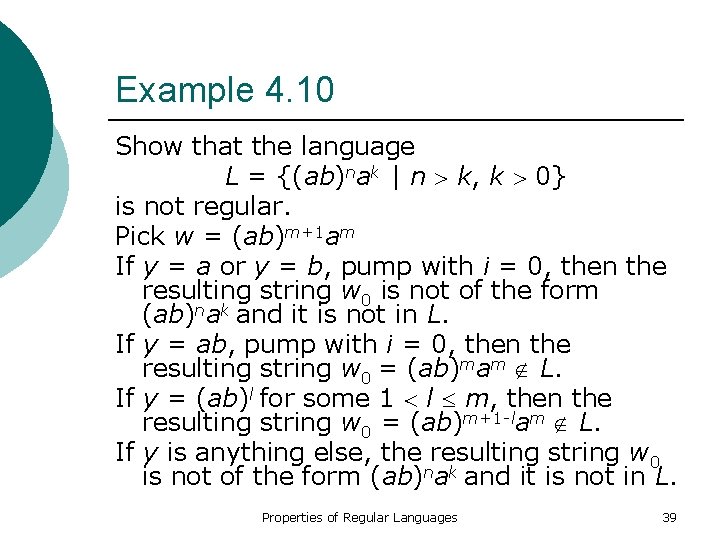 Example 4. 10 Show that the language L = {(ab)nak | n k, k