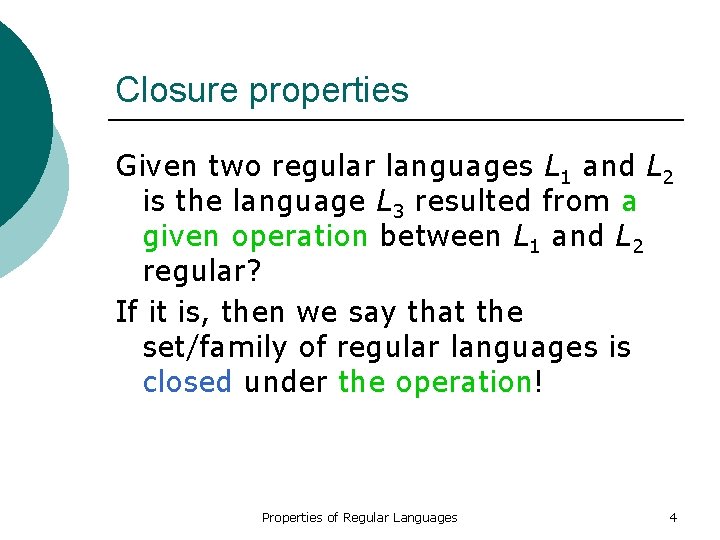 Closure properties Given two regular languages L 1 and L 2 is the language