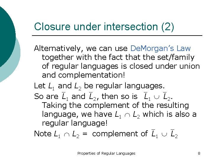 Closure under intersection (2) Alternatively, we can use De. Morgan’s Law together with the