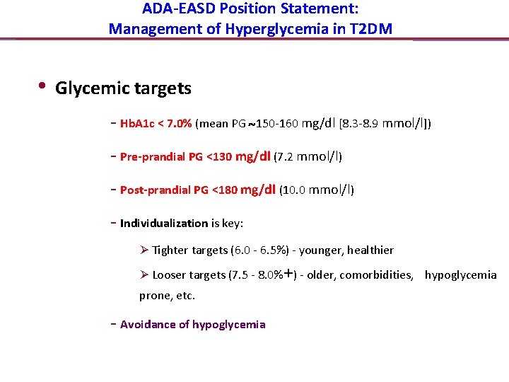 ADA-EASD Position Statement: Management of Hyperglycemia in T 2 DM • Glycemic targets -