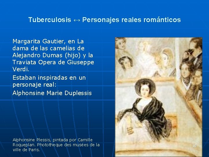 Tuberculosis ↔ Personajes reales románticos Margarita Gautier, en La dama de las camelias de