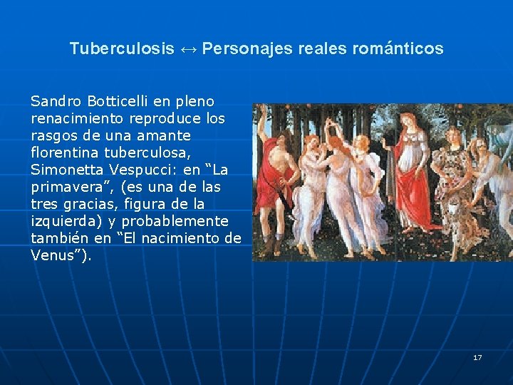 Tuberculosis ↔ Personajes reales románticos Sandro Botticelli en pleno renacimiento reproduce los rasgos de