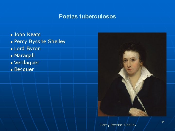 Poetas tuberculosos John Keats n Percy Bysshe Shelley n Lord Byron n Maragall n