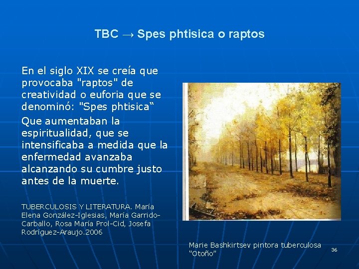 TBC → Spes phtisica o raptos En el siglo XIX se creía que provocaba