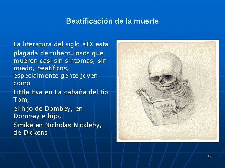 Beatificación de la muerte La literatura del siglo XIX está plagada de tuberculosos que