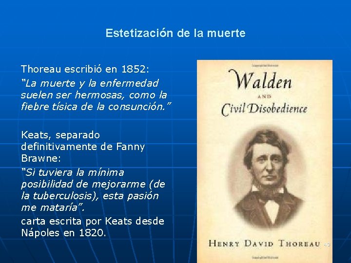 Estetización de la muerte Thoreau escribió en 1852: “La muerte y la enfermedad suelen