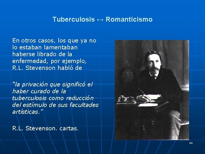 Tuberculosis ↔ Romanticismo En otros casos, los que ya no lo estaban lamentaban haberse