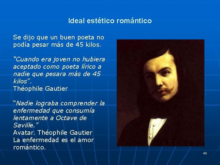 Ideal estético romántico Se dijo que un buen poeta no podía pesar más de