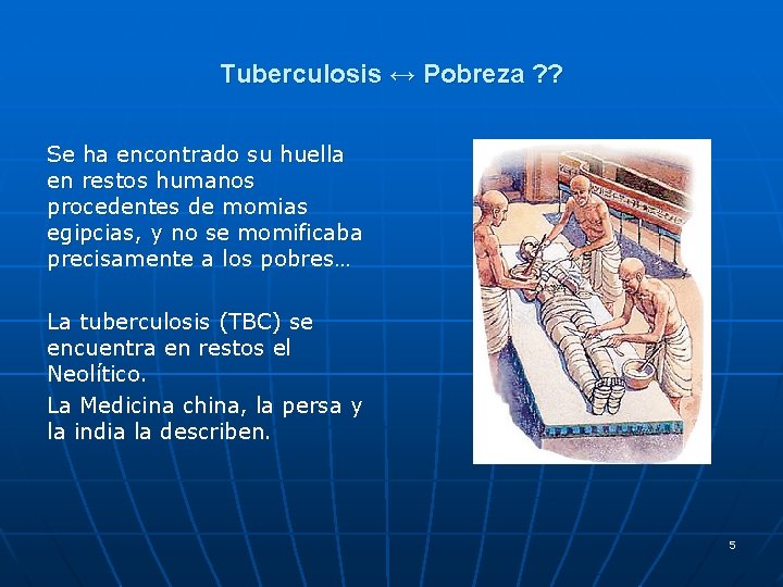 Tuberculosis ↔ Pobreza ? ? Se ha encontrado su huella en restos humanos procedentes