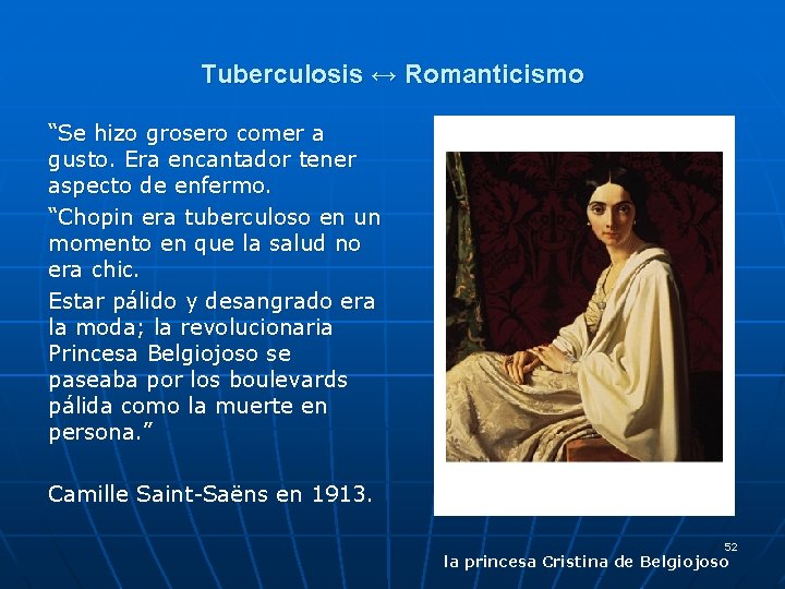 Tuberculosis ↔ Romanticismo “Se hizo grosero comer a gusto. Era encantador tener aspecto de