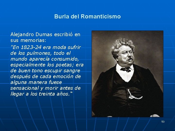 Burla del Romanticismo Alejandro Dumas escribió en sus memorias: "En 1823 -24 era moda