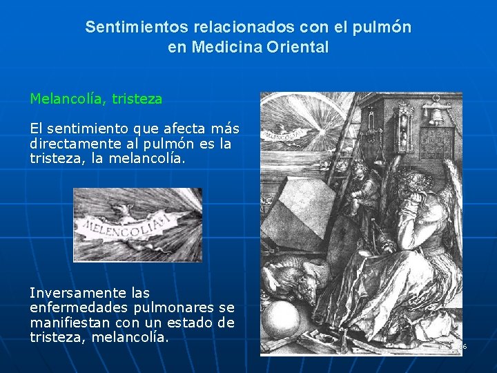 Sentimientos relacionados con el pulmón en Medicina Oriental Melancolía, tristeza El sentimiento que afecta