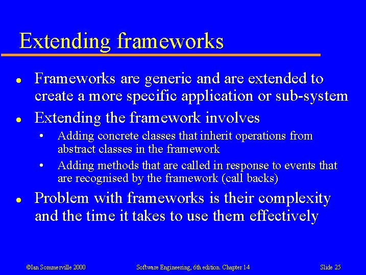 Extending frameworks l l Frameworks are generic and are extended to create a more