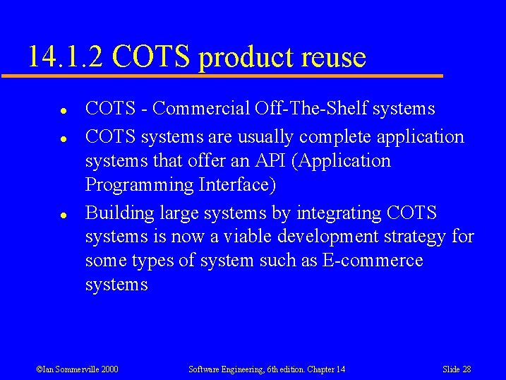 14. 1. 2 COTS product reuse l l l COTS - Commercial Off-The-Shelf systems