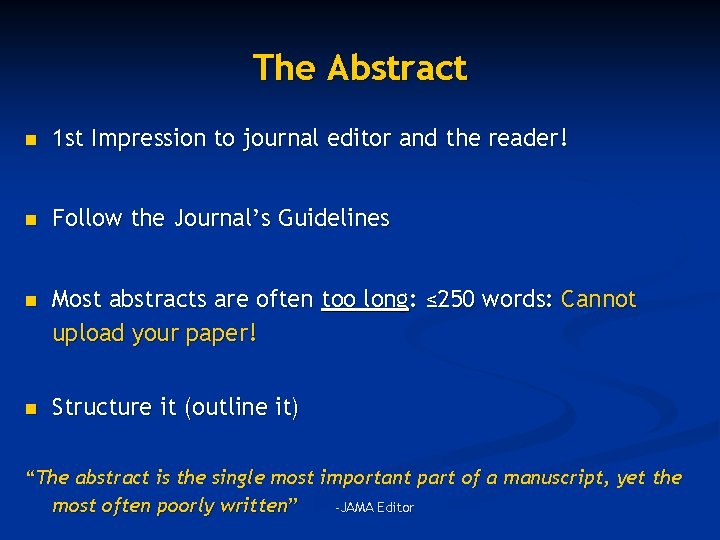 The Abstract n 1 st Impression to journal editor and the reader! n Follow