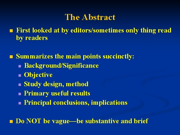 The Abstract n First looked at by editors/sometimes only thing read by readers n