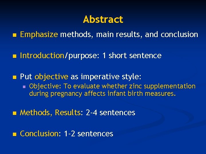 Abstract n Emphasize methods, main results, and conclusion n Introduction/purpose: 1 short sentence n