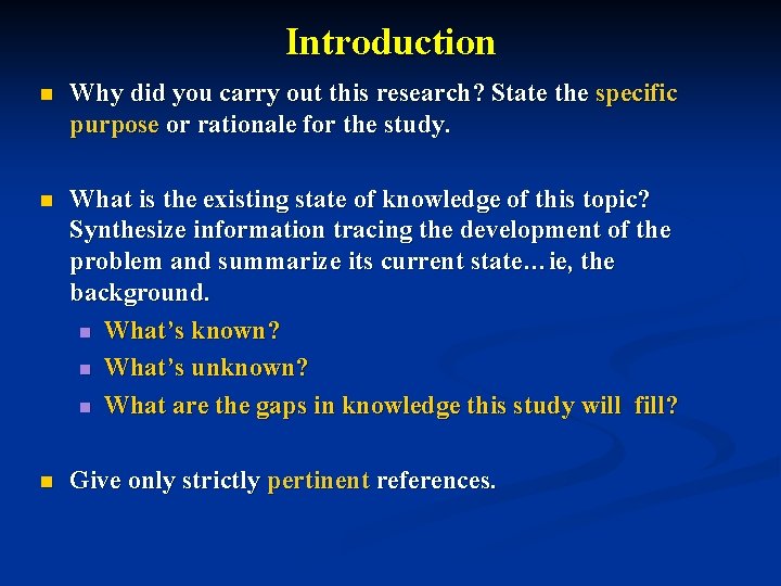 Introduction n Why did you carry out this research? State the specific purpose or