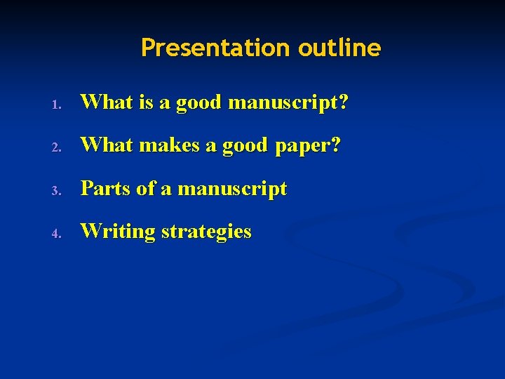 Presentation outline 1. What is a good manuscript? 2. What makes a good paper?