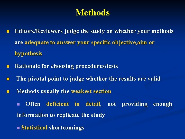 Methods n Editors/Reviewers judge the study on whether your methods are adequate to answer