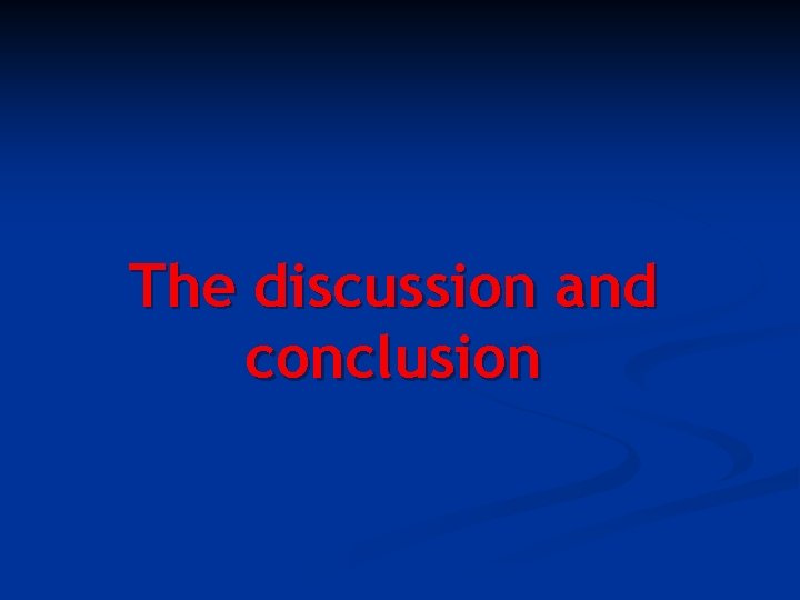 The discussion and conclusion 