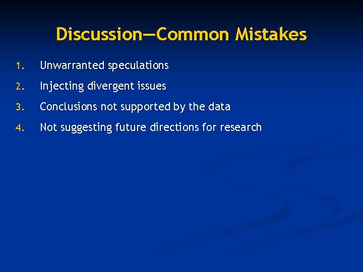Discussion—Common Mistakes 1. Unwarranted speculations 2. Injecting divergent issues 3. Conclusions not supported by