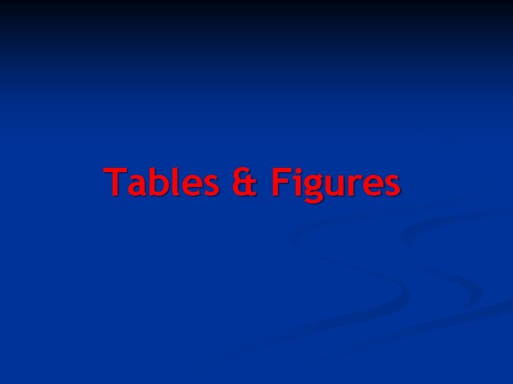 Tables & Figures 